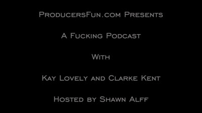 2023 06 09 Kay Lovely And Clarke Kent - Fucking Podcast