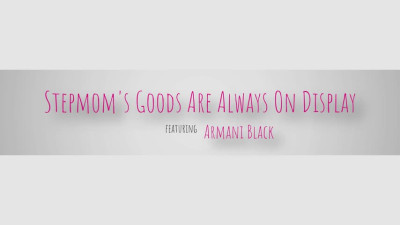 Armani Black - Stepmoms Goods Are Always On Display 2023-05-10