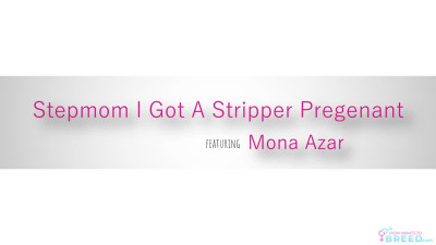 Mona Azar - Stepmom I Got A Stripper Pregnant 2023-05-08