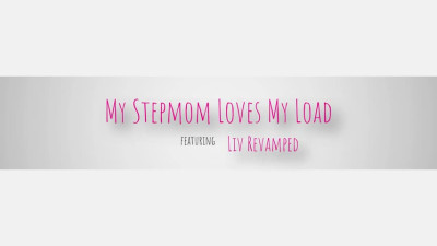 Liv Revamped - My Stepmom Loves My Load 2023 05 03