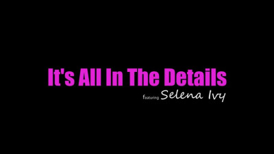 Selena Ivy - In The Details