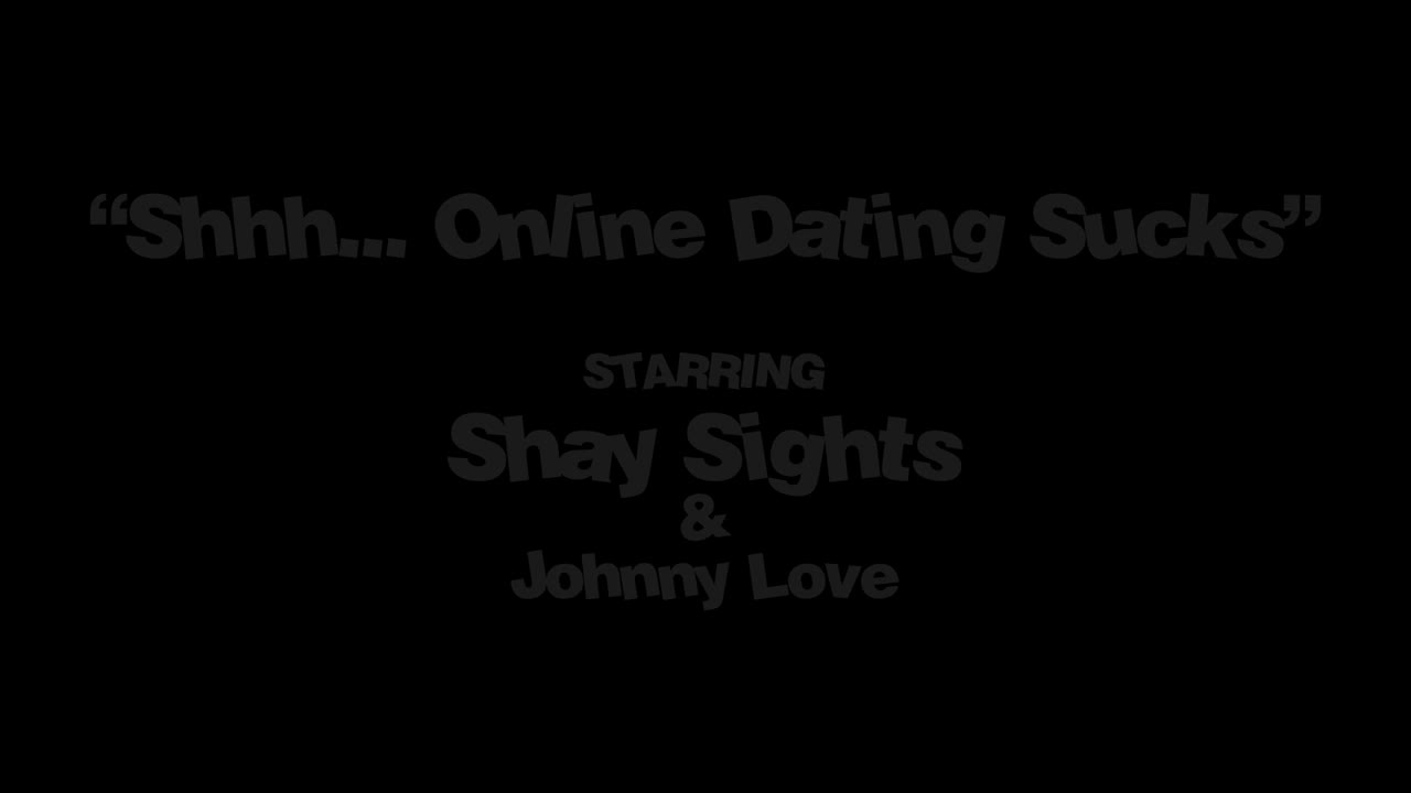 Shay Sights - Shhh... Online Dating Sucks 30 03 2023 - Watch Latest Porn Video at ePornHome.com for Free.