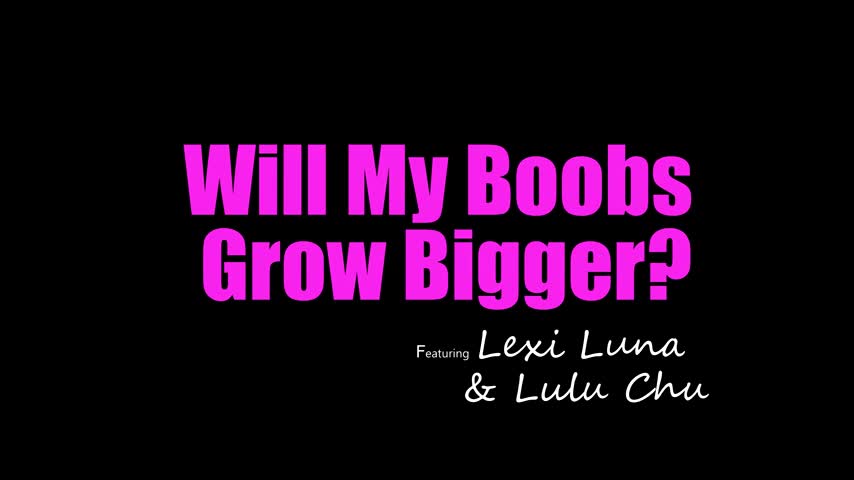 2023 03 14 Lexi Luna And Lulu Chu - Will My Boobs Grow Bigger - Watch Latest Porn Video at ePornHome.com for Free.