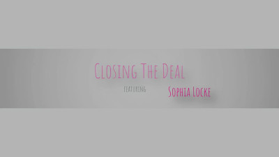 Sophia Locke - Closing The Deal 03 03 2023