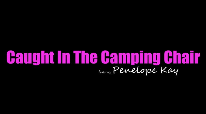 PrincessCum Penelope Kay - Caught In The Camping Chair 07 02 2023 - Watch Latest Porn Video at ePornHome.com for Free.