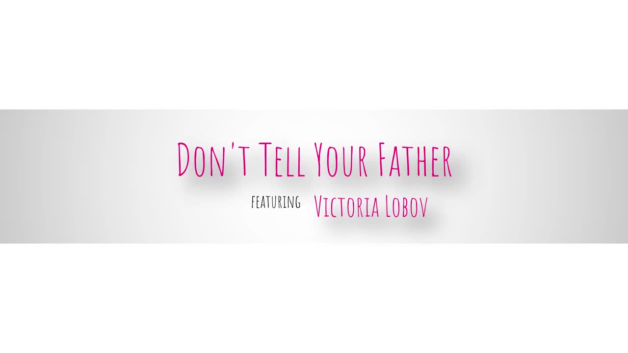 25 01 2023 Victoria Lobov - Do Not Tell Your Father - Watch Latest Porn Video at ePornHome.com for Free.