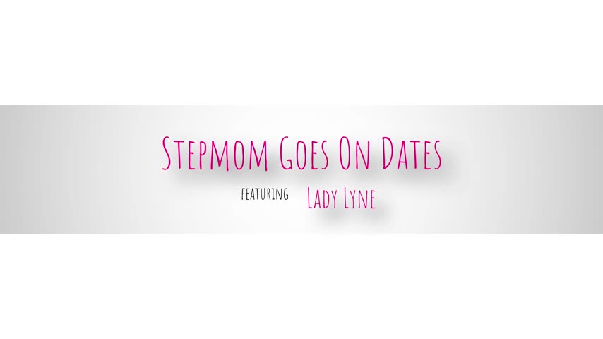 2022 12 29 Lady Lyne - Stepmom Goes On Dates - Watch Latest Porn Video at ePornHome.com for Free.