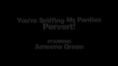 17 12 2022 Ameena Green - Hahaha You Are Sniffing My Panties Pervert