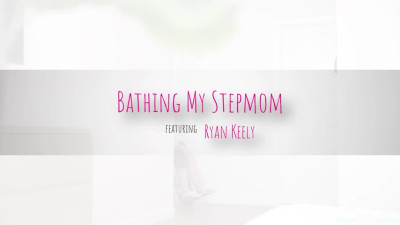 MomsBoyToy 22 10 05 Ryan Keely - Bathing My Stepmom