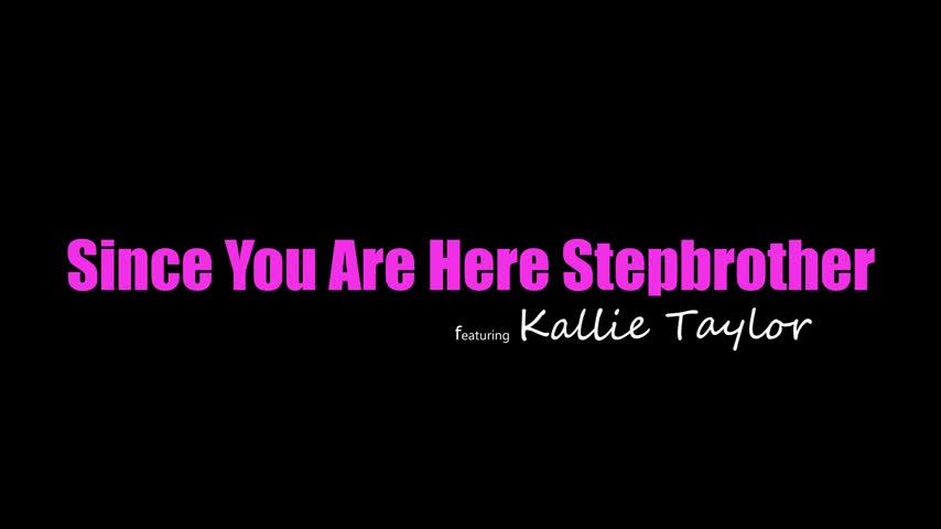 22 09 06 Kallie Taylor - Since You Are Here Stepbrother - Watch Latest Porn Video at ePornHome.com for Free.