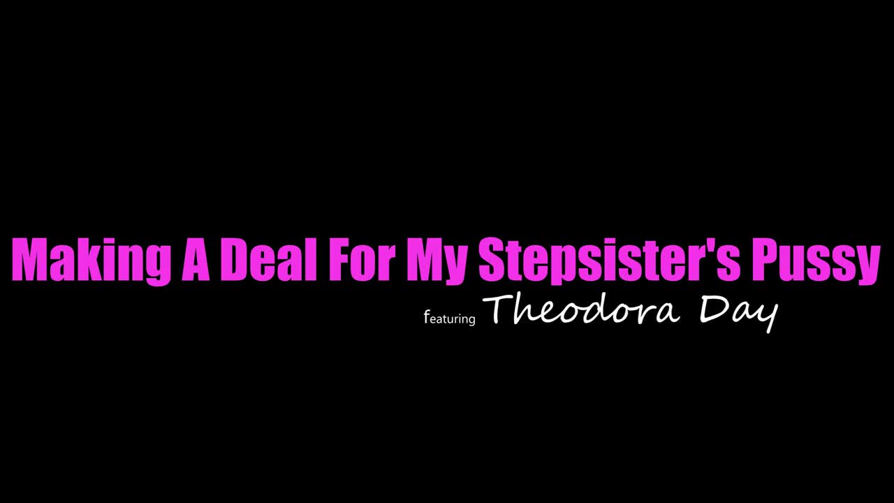 31 08 2022 Theodora Day - Making A Deal For My Stepsisters Pussy - Watch Latest Porn Video at ePornHome.com for Free.