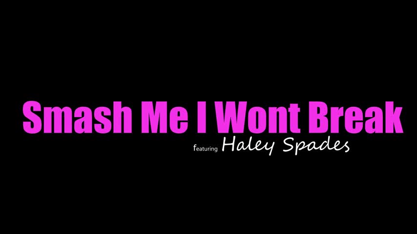 Smashed 22 08 19 Haley Spades - Smash Me I Wont Break - Watch Latest Porn Video at ePornHome.com for Free.