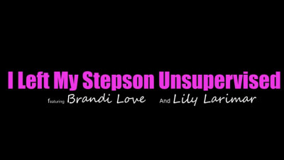 22 08 13 Brandi Love And Lily Larimar - I Left My Stepson Unsupervised