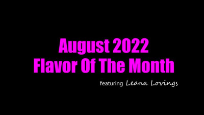 22 08 01 Leana Lovings - August 2022 Flavor Of The Month