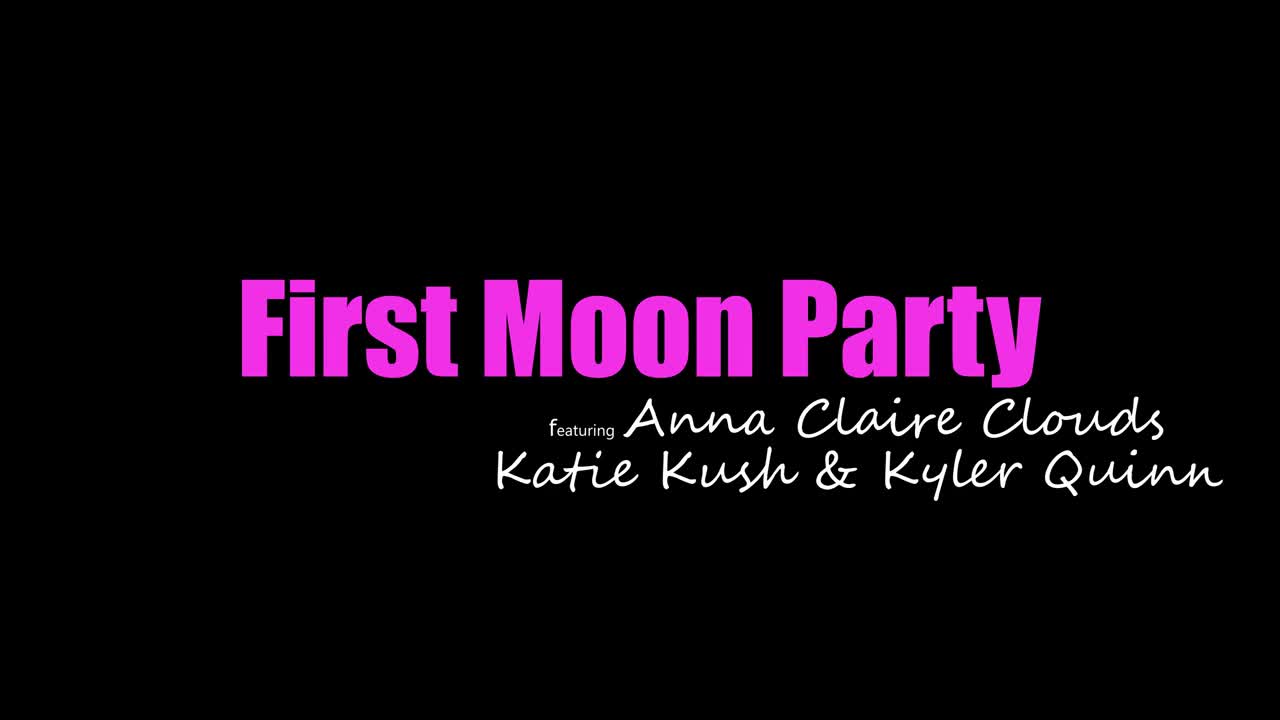 29 07 2022 Anna Claire Clouds, Katie Kush, Kyler Quinn - First Moon Party - Watch Latest Porn Video at ePornHome.com for Free.