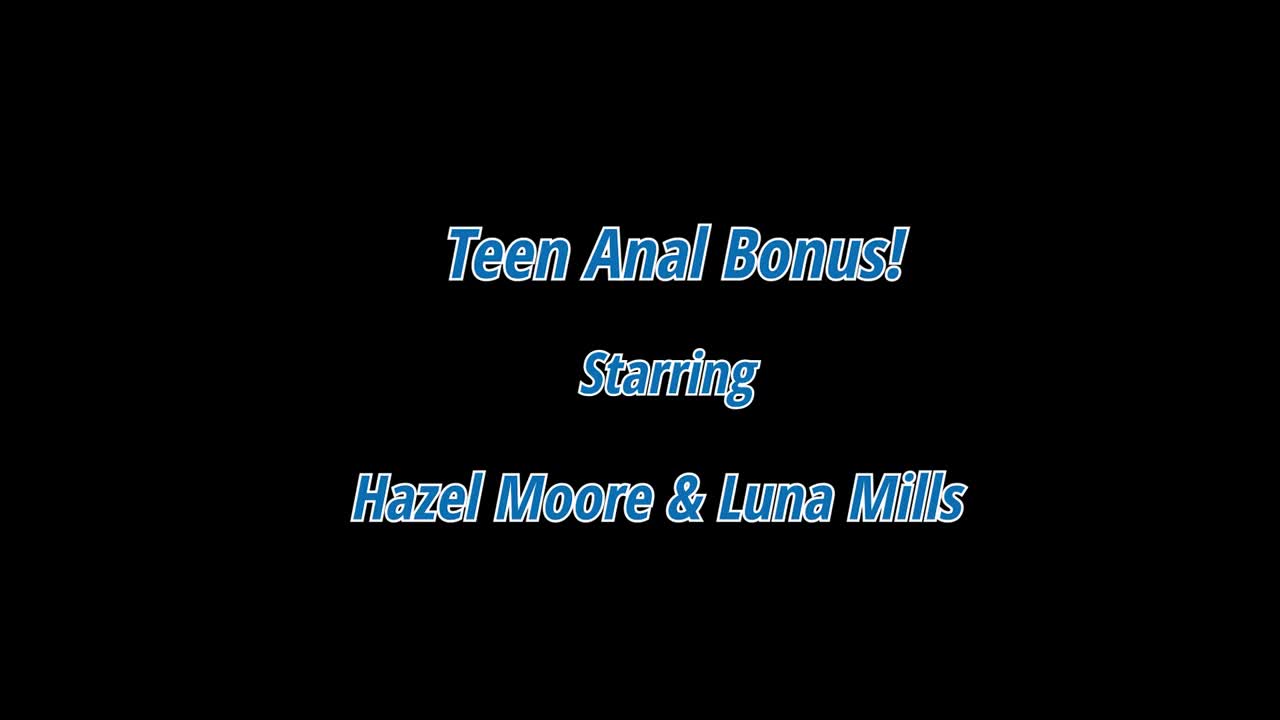 Hazel Moore And Luna Mills Teen Anal Bonus - Watch Latest Porn Video at ePornHome.com for Free.