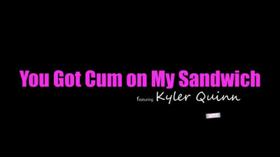 StepSiblingsCaught 22 07 26 Kyler Quinn - You Got Cum On My Sandwich