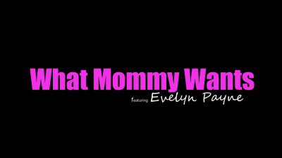 17 06 2022 Evelyn Payne - What Mommy Wants