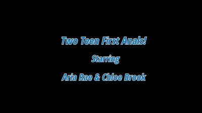 Aria Rae And Chloe Brooke - Two Teen First Anals 2023 10 26