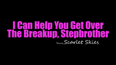 06 06 2022 Scarlet Skies - I Can Help You Get Over The Breakup Stepbrother