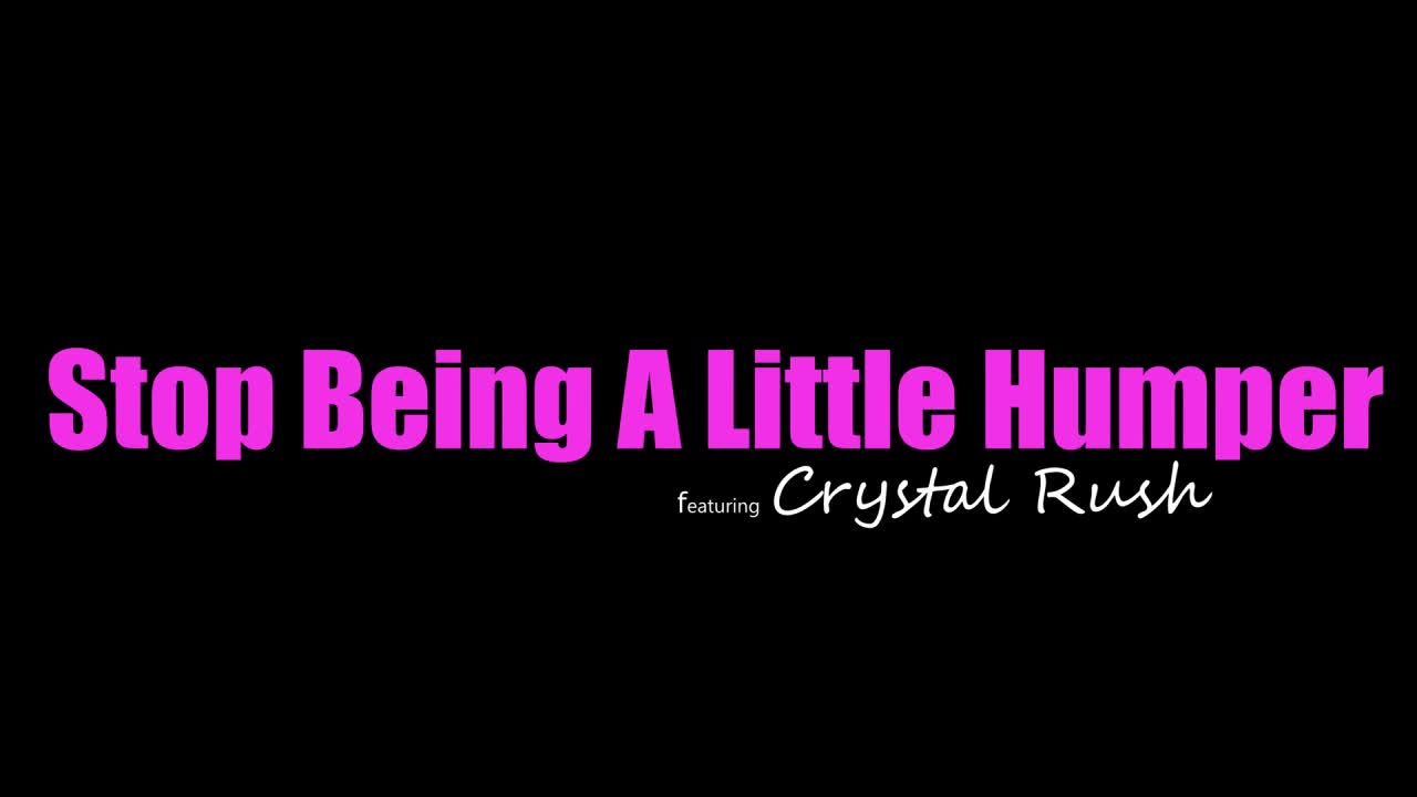 YoungerMommy Crystal Rush - Stop Being A Little Humper - Watch Latest Porn Video at ePornHome.com for Free.