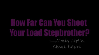 StepSiblingsCaught Khloe Kapri And Molly Little - How Far Can You Shoot Your Load Stepbrother