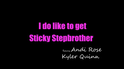 CumSwappingSis Andi Rose, Kyler Quinn - I Do Like To Get Sticky Stepbrother