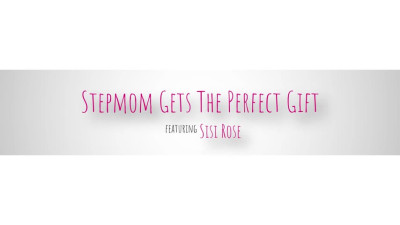 Sisi Rose - Stepmom Gets The Perfect Gift 2023 11 01