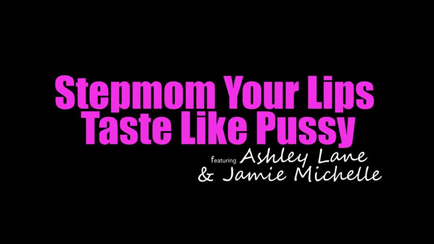 MomsTeachSex Ashley Lane And Jamie Michelle - Stepmom Your Lips Taste Like Pussy - Watch Latest Porn Video at ePornHome.com for Free.