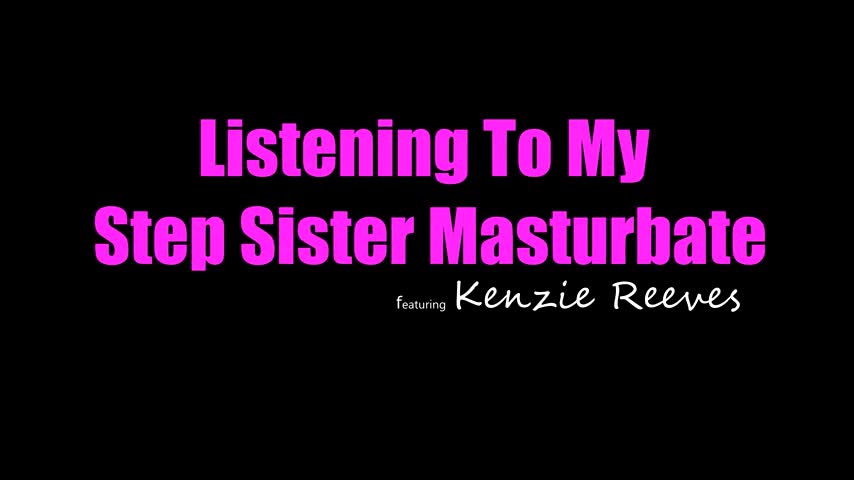 StepSiblingsCaught Kenzie Reeves - Listening To My Step Sister Masturbate - Watch Latest Porn Video at ePornHome.com for Free.