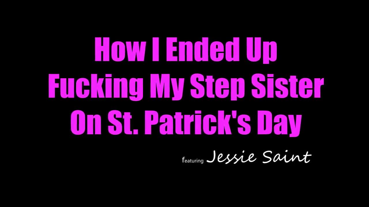 PrincessCum Jessie Saint - How I Ended Up Fucking My Step Sister On St Patricks Day - Watch Latest Porn Video at ePornHome.com for Free.