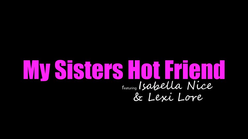 StepSiblingsCaught - Isabella Nice Lexi Lore My Sisters Hot Friend - Watch Latest Porn Video at ePornHome.com for Free.