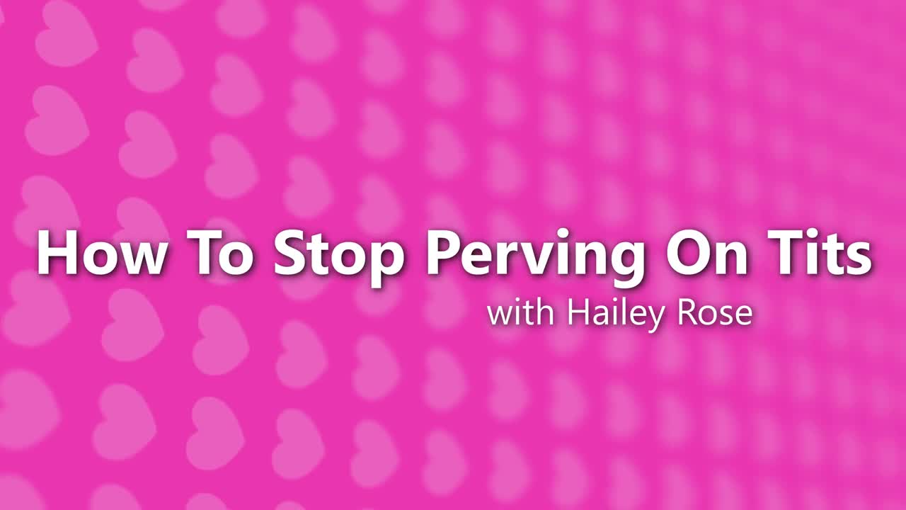 Hailey Rose - How To Stop Perving On Tits 25 12 2023 - Watch Latest Porn Video at ePornHome.com for Free.