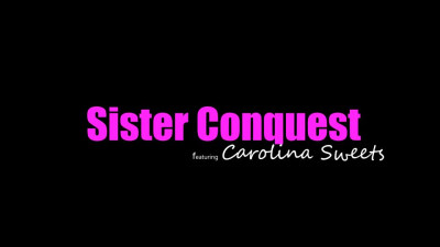 StepSiblingsCaught - Carolina Sweets - Sisters Conquest