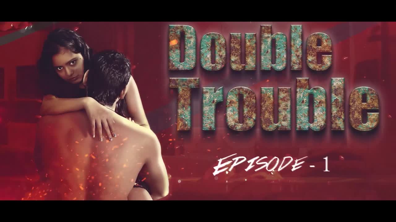 Double Trouble - S01 EP 1 TO 2 Hindi Web Series 26 2 2024 - Watch Latest Porn Video at ePornHome.com for Free.