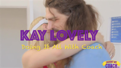 Kay Lovely - Doing It All With Coach 25 02 2024