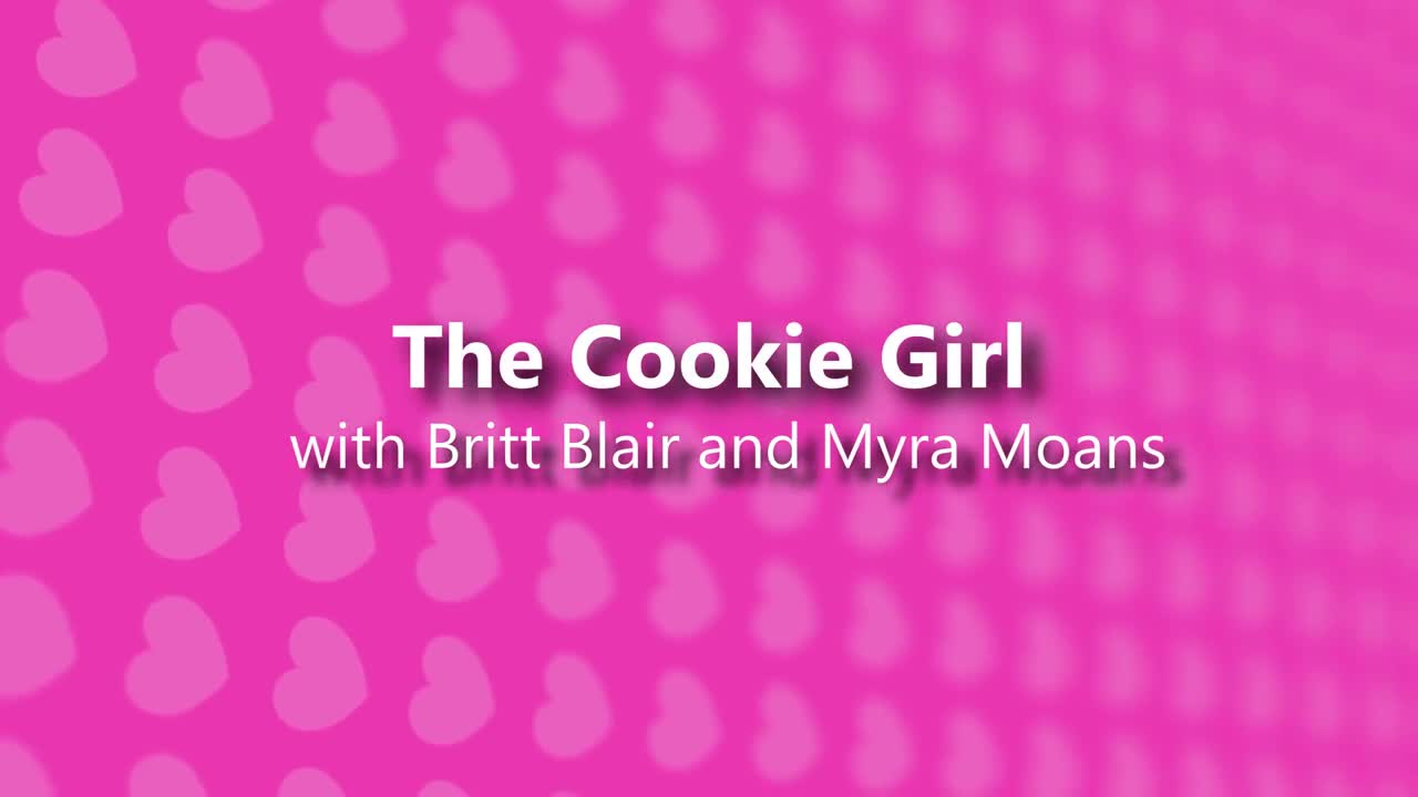 Britt Blair, Myra Moans - The Cookie Girl 2024 04 19 - Watch Latest Porn Video at ePornHome.com for Free.