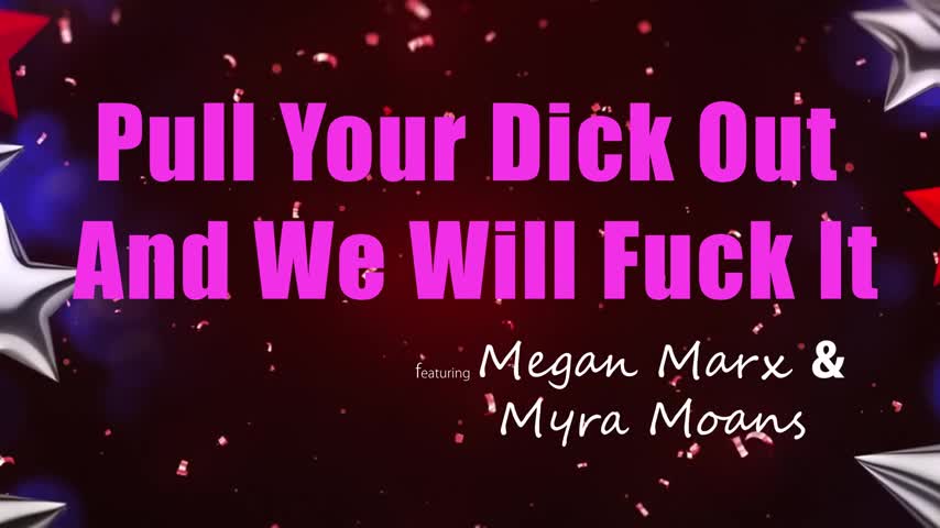 Megan Marx And Myra Moans - Pull Your Dick Out And We Will Fuck It 2024 06 28 - Watch Latest Porn Video at ePornHome.com for Free.