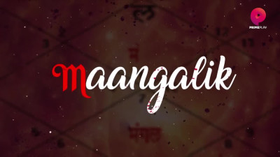 Maangalik - Hindi Season 01 Episodes 5-7 WEB Series 19 9 2023