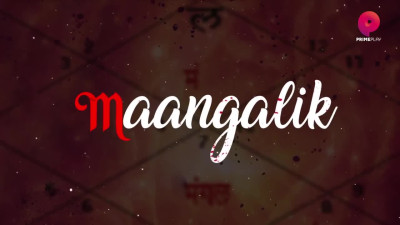 Maangalik - Hindi Season 01 Episodes 1-2 WEB Series 4 9 2023