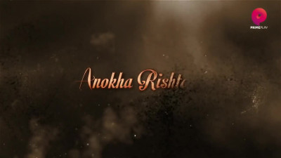 Anokha Rishta Hindi Season 01 Episodes 3-4 WEB Series 22 8 2023