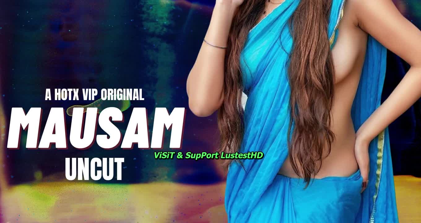 Mausam Hindi Uncut Short Film Hotx 5 8 2023 - Watch Latest Porn Video at ePornHome.com for Free.